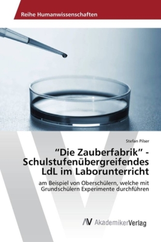 'Die Zauberfabrik' - Schulstufenübergreifendes LdL im Laborunterricht