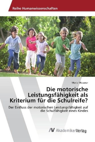 Die motorische Leistungsfähigkeit als Kriterium für die Schulreife?