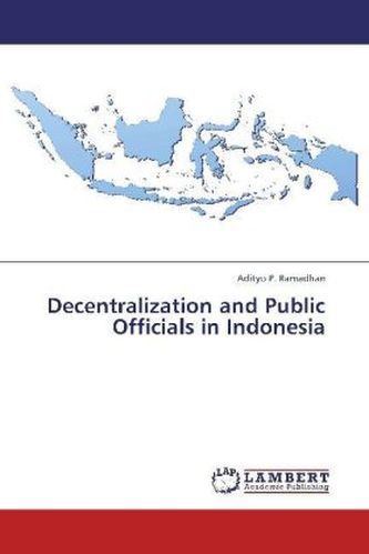 Decentralization and Public Officials in Indonesia Decentralization and Public Officials in Indonesia