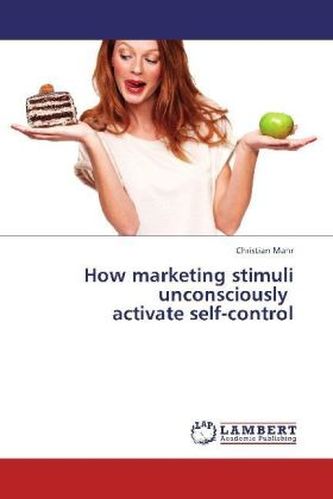 How marketing stimuli unconsciously activate self-control How marketing stimuli unconsciously activate self-control