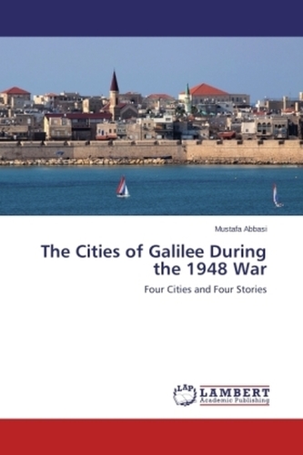 The Cities of Galilee During the 1948 War