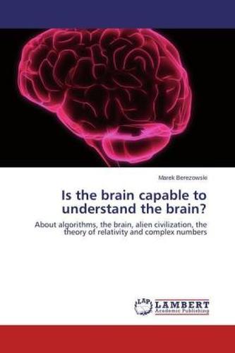 Is the brain capable to understand the brain?