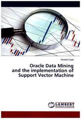 Oracle Data Mining and the implementation of Support Vector Machine