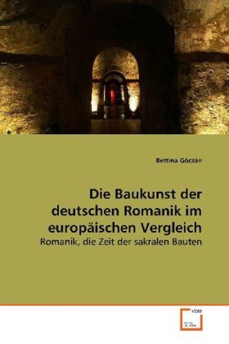 Die Baukunst der deutschen Romanik im europäischen  Vergleich