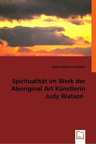 Spiritualität im Werk der Aboriginal Art Künstlerin Judy Watson