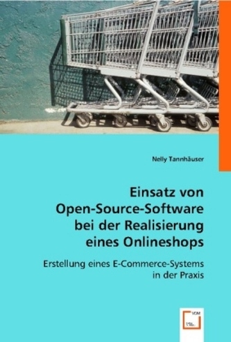 Einsatz von Open-Source-Software bei der Realisierung eines Onlineshops Einsatz von Open-Source-Software bei der Realisierung eines Onlineshops