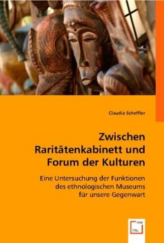 Zwischen Raritätenkabinett und Forum der Kulturen