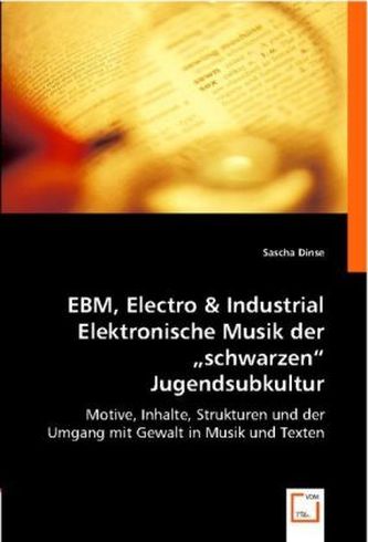 EBM, Electro & Industrial. Elektronische Musik der 'schwarzen' Jugendsubkultur.