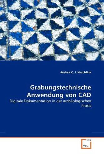 Grabungstechnische Anwendung von CAD Grabungstechnische Anwendung von CAD