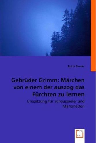 Gebrüder Grimm: Märchen von einem der auszog das Füchten zu lernen
