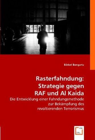 Rasterfahndung: Strategie gegen RAF und Al Kaida Rasterfahndung: Strategie gegen RAF und Al Kaida