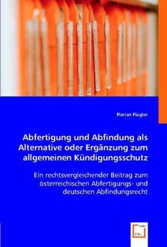 Abfertigung und Abfindung als Alternative oder Ergänzung zum allgemeinen Kündigungsschutz