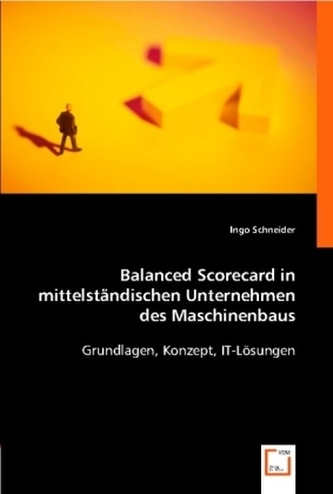 Balanced Scorecard in mittelständischen Unternehmen des Maschinenbaus Balanced Scorecard in mittelständischen Unternehmen des Maschinenbaus