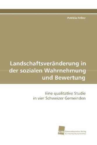 Landschaftsveränderung in der sozialen Wahrnehmung und Bewertung
