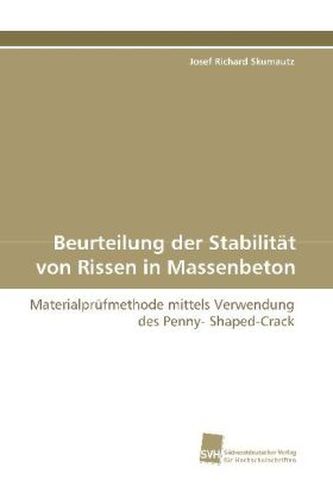 Beurteilung der Stabilität von Rissen in Massenbeton