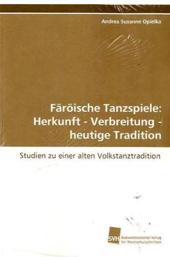 Färöische Tanzspiele: Herkunft - Verbreitung -  heutige Tradition