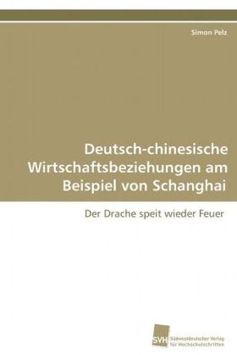 Deutsch-chinesische Wirtschaftsbeziehungen am  Beispiel von Schanghai