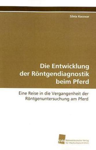 Die Entwicklung der Röntgendiagnostik beim Pferd