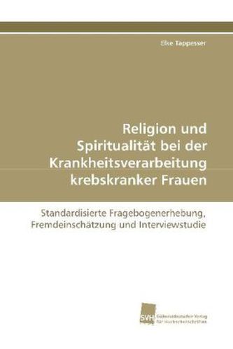 Religion und Spiritualität bei der  Krankheitsverarbeitung krebskranker Frauen
