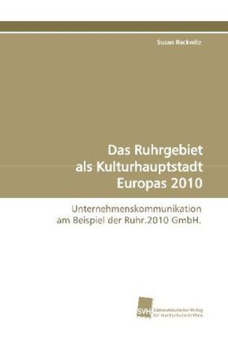 Das Ruhrgebiet als Kulturhauptstadt Europas 2010