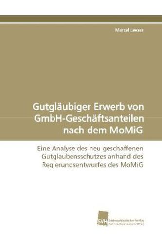 Gutgläubiger Erwerb von GmbH-Geschäftsanteilen nach dem MoMiG