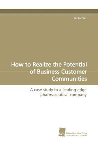 How to Realize the Potential of Business Customer Communities