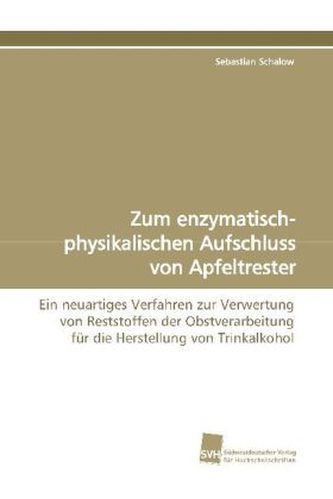 Zum enzymatisch-physikalischen Aufschluss von Apfeltrester