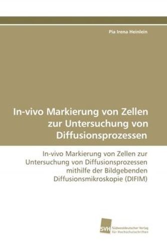 In-vivo Markierung von Zellen zur Untersuchung von Diffusionsprozessen