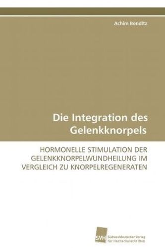 Die Integration des Gelenkknorpels