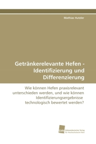 Getränkerelevante Hefen - Identifizierung und Differenzierung
