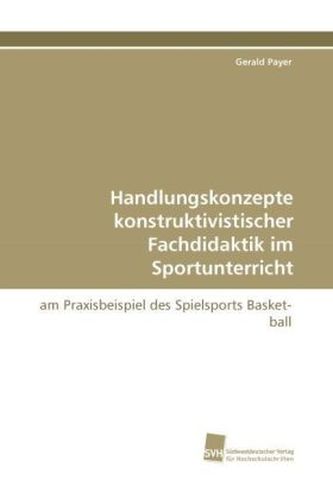 Handlungskonzepte konstruktivistischer Fachdidaktik im Sportunterricht