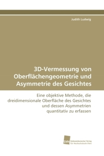 3D-Vermessung von Oberflächengeometrie und Asymmetrie des Gesichtes