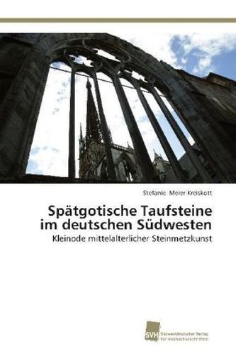 Spätgotische Taufsteine im deutschen Südwesten