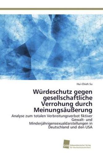 Würdeschutz gegen gesellschaftliche Verrohung durch Meinungsäußerung