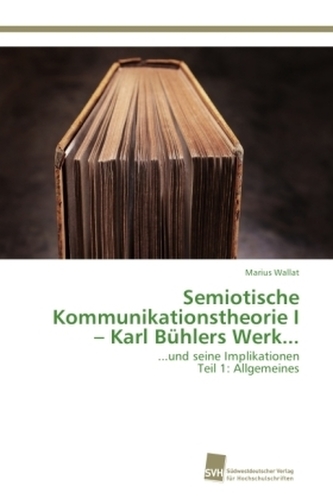 Semiotische Kommunikationstheorie I Karl Bühlers Werk...