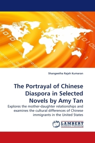 The Portrayal of Chinese Diaspora in Selected Novels by Amy Tan The Portrayal of Chinese Diaspora in Selected Novels by Amy Tan