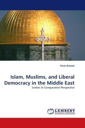 Islam, Muslims, and Liberal Democracy in the Middle East