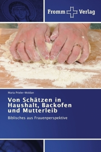 Von Schätzen in Haushalt, Backofen und Mutterleib