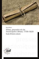 Elites, pouvoirs et vie municipale à Brest, 1750-1820