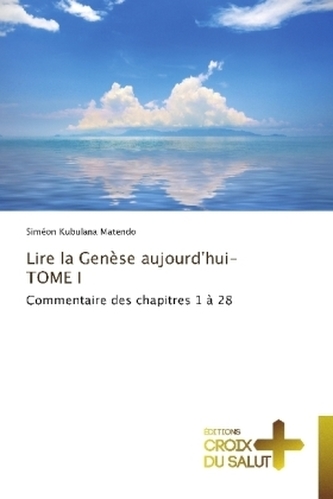 Lire la Genèse aujourd'hui. Tome.I