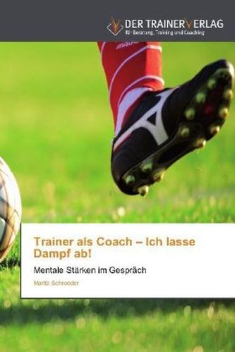 Trainer als Coach - Ich lasse Dampf ab!