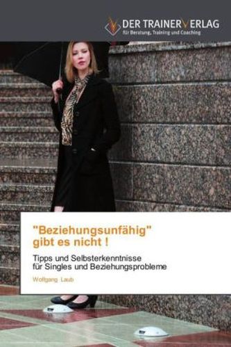 'Beziehungsunfähig' gibt es nicht !