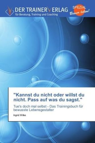 'Kannst du nicht oder willst du nicht. Pass auf was du sagst.'