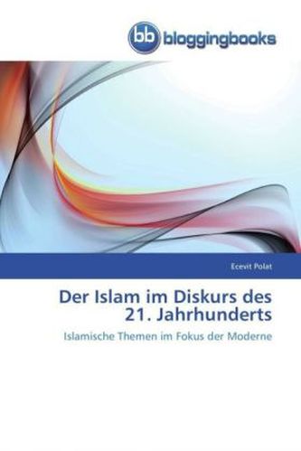 Der Islam im Diskurs des 21. Jahrhunderts