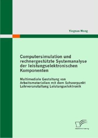 Computersimulation und rechnergestützte Systemanalyse der leistungselektronischen Komponenten