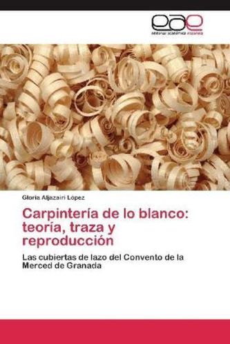 Carpintería de lo blanco: teoría, traza y reproducción