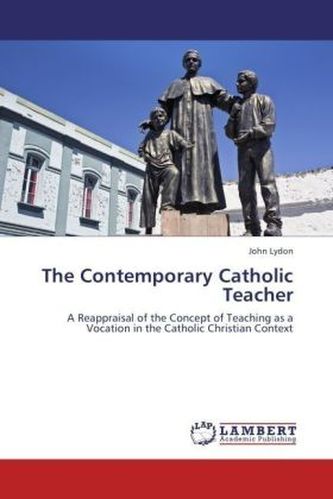 The Contemporary Catholic Teacher The Contemporary Catholic Teacher