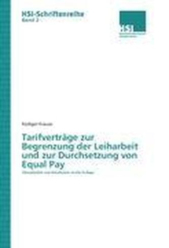 Tarifverträge zur Begrenzung der Leiharbeit und zur Durchsetzung von Equal Pay