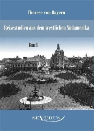 Reisestudien aus dem westlichen Südamerika. Bd.2