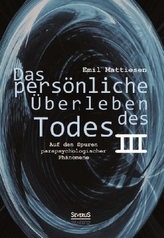 Das persönliche Überleben des Todes. Bd. 3